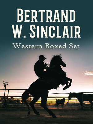 cover image of Bertrand W. Sinclair--Western Boxed Set